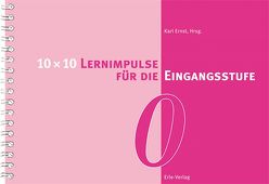 10 x 10 Lernimpulse für die Eingangsstufe von Ernst,  Karl