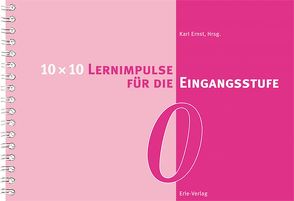 10 x 10 Lernimpulse für die Eingangsstufe von Ernst,  Karl