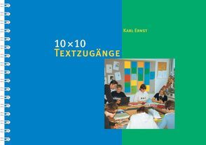 10 × 10 Textzugänge von Ernst,  Karl
