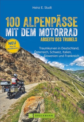 100 Alpenpässe mit dem Motorrad abseits des Trubels von Studt,  Heinz E.