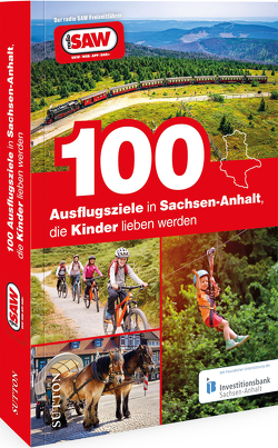 100 Ausflugsziele in Sachsen-Anhalt, die Kinder lieben werden von Schroeder,  Axel