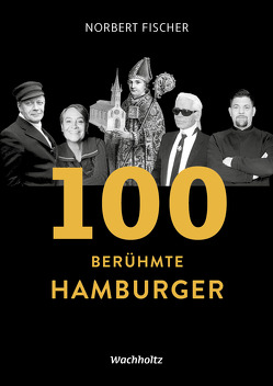 100 berühmte Hamburger von Fischer,  Norbert