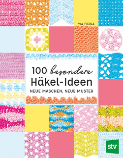 100 besondere Häkel-Ideen von Pierce,  Val, Schön,  Nina