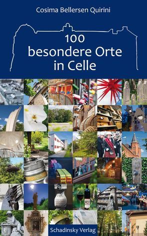 100 besondere Orte in Celle von Bellersen Quirini,  Cosima, Loeper,  Ulrich