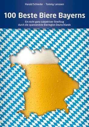 100 Beste Biere Bayerns von Lenssen,  Tommy, Schieder,  Harald