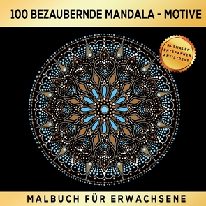100 BEZAUBERNDE MANDALA MOTIVE MALBUCH FÜR ERWACHSENE – AUSMALEN ENTSPANNEN ANTISTRESS von Collection,  S & L Creative