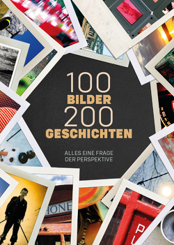 100 Bilder 200 Geschichten von (Hsg.),  Ella Stein & Tom U. Behrens, Behrens,  Tom U., Stein,  Ella