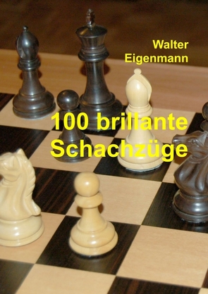 100 brillante Schachzüge von Eigenmann,  Walter