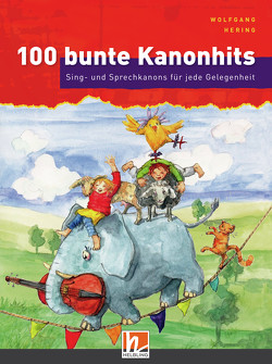100 bunte Kanonhits. Liederbuch inkl. App von Hering,  Wolfgang