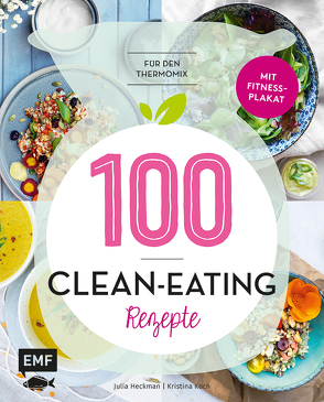 100 – Clean-Eating-Rezepte für den Thermomix von Heckman,  Julia, Koch,  Kristina
