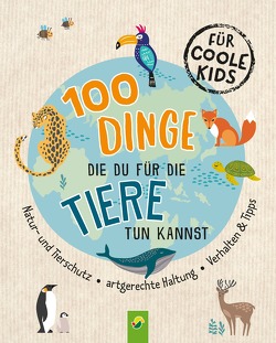 100 Dinge, die du für die Tiere tun kannst von Kiefer,  Philip, Marahrens,  Olav