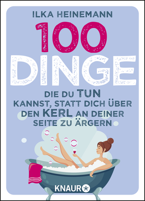 100 Dinge, die du tun kannst, statt dich über den Kerl an deiner Seite zu ärgern von Heinemann,  Ilka