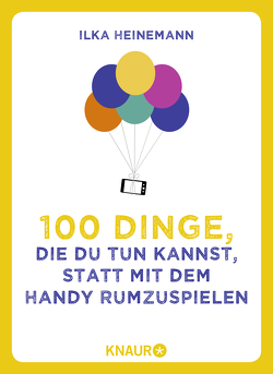 100 Dinge, die du tun kannst, statt mit dem Handy rumzuspielen von Heinemann,  Ilka