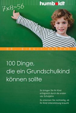 100 Dinge, die ein Grundschulkind können sollte von Ebbert,  Dr. Birgit