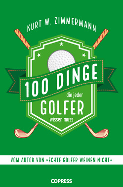 100 Dinge, die jeder Golfer wissen muss von Zimmermann,  Kurt W