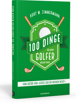 100 Dinge, die jeder Golfer wissen muss von Zimmermann,  Kurt W