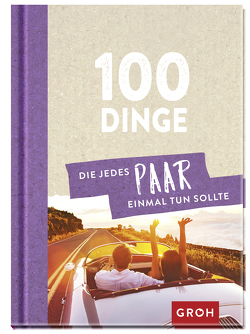 100 Dinge, die jedes Paar einmal tun sollte von Groh Verlag