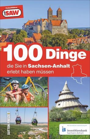 100 Dinge, die Sie in Sachsen-Anhalt erlebt haben müssen von SAW,  radio