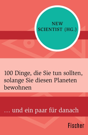 100 Dinge, die Sie tun sollten, solange Sie diesen Planeten bewohnen von Scientist,  New, Vogel,  Sebastian