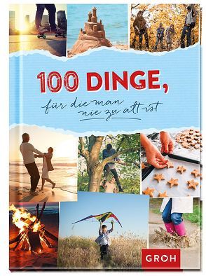 100 Dinge, für die man nie zu alt ist von Groh Verlag