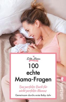 100 echte Mama-Fragen von Echte Mamas, Scheithauer,  Marion, Urbainczyk,  Sara, Wiederer,  Miriam