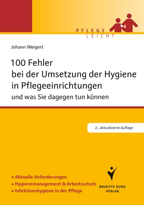 100 Fehler bei der Umsetzung der Hygiene in Pflegeeinrichtungen von Weigert,  Johann