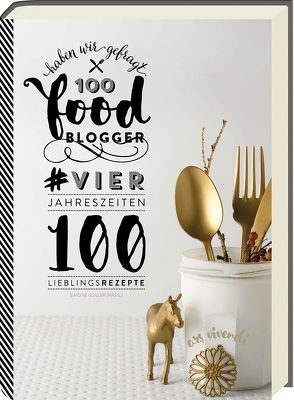 100 Foodblogger haben wir gefragt von Goller,  Simone