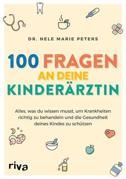 100 Fragen an deine Kinderärztin von Peters,  Nele Marie