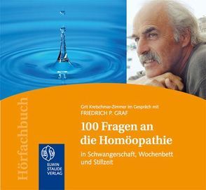 100 Fragen an die Homöopathie von Graf,  Friedrich P, Kretschmar-Zimmer,  Grit