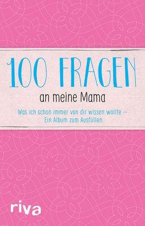 100 Fragen an meine Mama von Riva Verlag