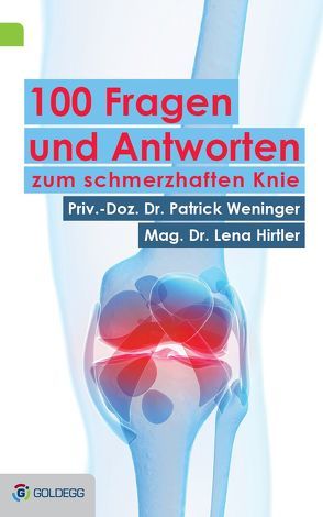 100 Fragen und Antworten zum schmerzhaften Knie von Hirtler,  Lena, Weninger,  Patrick