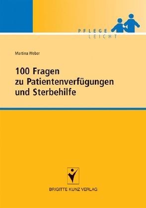 100 Fragen zu Patientenverfügungen und Sterbehilfe von Weber,  Martina