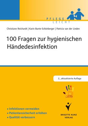 100 Fragen zur hygienischen Händedesinfektion von Bunte-Schönberger,  Karin, Reichardt,  Christiane, van der Linden,  Patricia