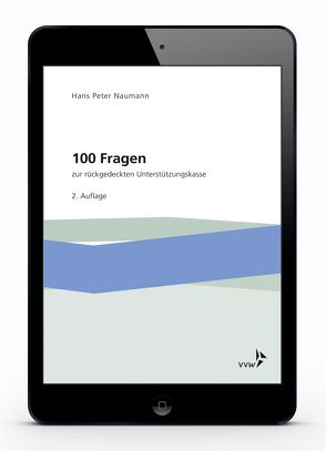 100 Fragen zur rückgedeckten Unterstützungskasse von Naumann,  Hans-Peter