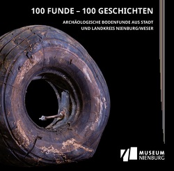 100 Funde – 100 Geschichten von Kohnen,  Christina, Lau,  Daniel, Nowak-Klimscha,  Kristina, Steudte,  Regina