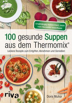 100 gesunde Suppen aus dem Thermomix® von Muliar,  Doris