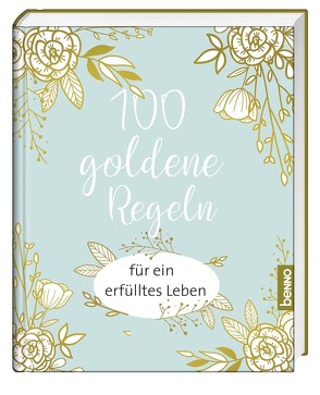 100 goldene Regeln für ein erfülltes Leben von Bauch,  Volker
