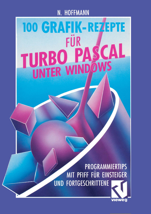 100 Grafik-Rezepte für Turbo Pascal unter Windows von Hoffmann,  Norbert