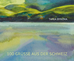 100 Grüsse aus der Schweiz TANJA BYKOVA von Bykova,  Tanja