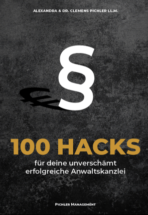 100 Hacks für deine unverschämt erfolgreiche Anwaltskanzlei von Pichler,  Alexandra, Pichler,  Clemens