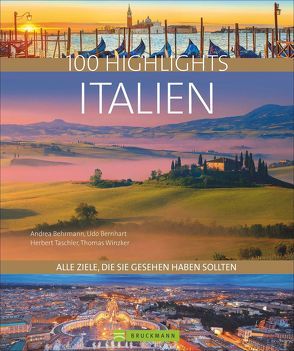 100 Highlights Italien von Behrmann,  Andrea, Bernhart,  Udo, Hüsler,  Eugen E., Kluthe,  Dagmar, Kostner,  Manfred, Landgrebe,  Julia, Lorenzer,  Julia, Marcher,  Fabian, Meurer,  Hans Günther, Migge,  Thomas, Milovanovic,  Mirko, Nenzel,  Nana Claudia, Succu,  Paolo, Taschler,  Herbert, Winzker,  Thomas