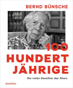 100 Hundertjährige von Bünsche,  Bernd