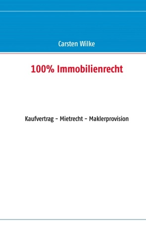 100% Immobilienrecht von Wilke,  Carsten