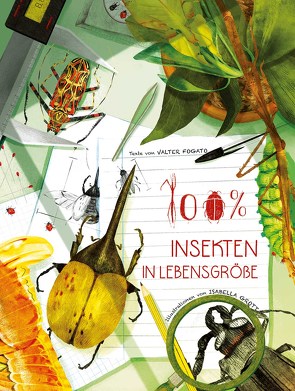 100% Insekten in Lebensgröße von Fogato,  Valter, Grott,  Isabella
