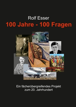 100 Jahre – 100 Fragen von Esser,  Rolf