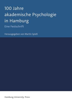100 Jahre akademische Psychologie in Hamburg von Spieß,  Martin