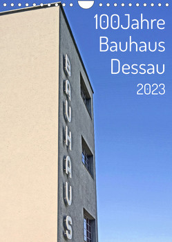 100 Jahre Bauhaus Dessau (Wandkalender 2023 DIN A4 hoch) von Marutschke,  Andreas