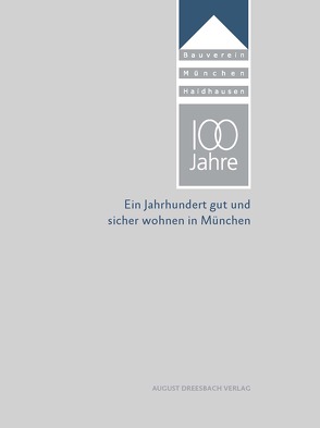100 Jahre Bauverein München-Haidhausen eG von Georgi,  Matthias, Roth,  Katharina