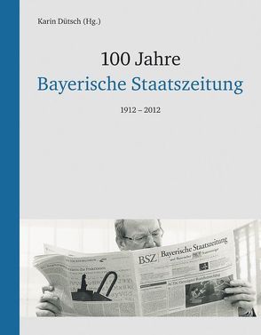 100 Jahre Bayerische Staatszeitung von Dütsch,  Karin