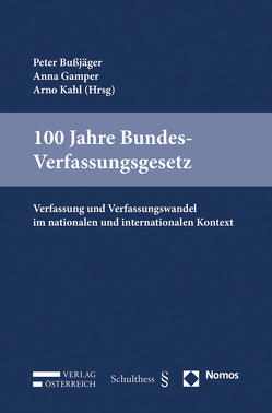100 Jahre Bundes-Verfassungsgesetz von Bußjäger,  Peter, Gamper,  Anna, Kahl,  Arno